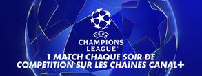 Champions League - 1 match chaque soir de compétition sur les chaines CANAL+